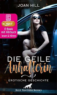 Die geile Anhalterin | Erotik Audio Story | Erotisches Hörbuch: Die junge Frau ist wunderschön und spielt gern ...