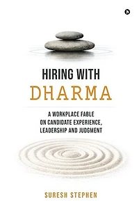 Hiring with Dharma: A Workplace Fable on Candidate Experience, Leadership and Judgment