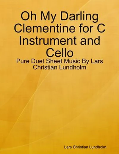 Oh My Darling Clementine for C Instrument and Cello - Pure Duet Sheet Music By Lars Christian Lundholm