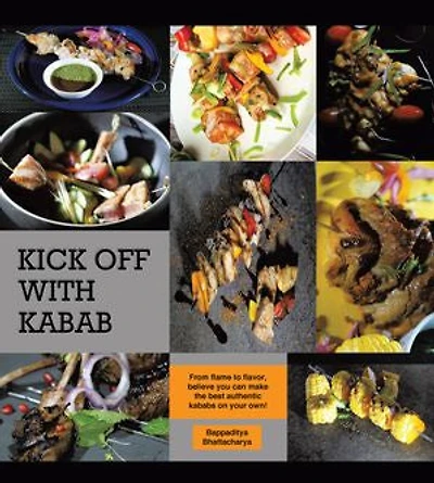 Kick Off With Kabab: From Flame to Flavor, Believe You Can Make the Best Authentic Kababs on Your Own!