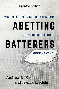 Abetting Batterers: What Police, Prosecutors, And Courts Aren't Doing To Protect America's Women