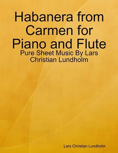 Habanera from Carmen for Piano and Flute - Pure Sheet Music By Lars Christian Lundholm