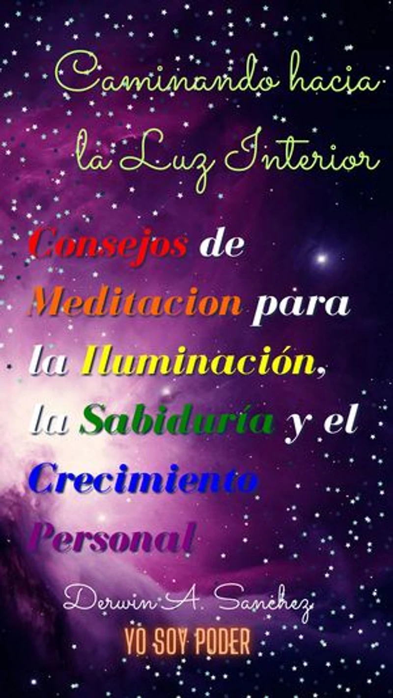 Caminando hacia la Luz Interior: Consejos de Meditacion para la Iluminación, la Sabiduría y el Crecimiento Personal