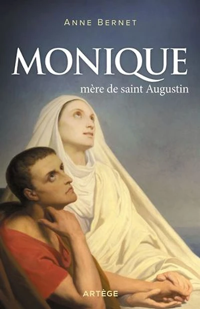 Monique: mère de saint Augustin