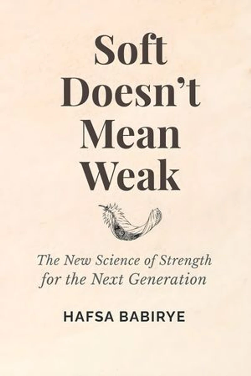 Soft Doesn’t Mean Weak: The New Science of Strength for the Next Generation