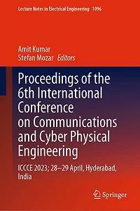 Proceedings of the 6th International Conference on Communications and Cyber Physical Engineering: ICCCE 2023; 28-29 April, Hyderabad, India