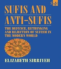 Sufis and Anti-Sufis: the Defence, Rethinking Rejection of Sufism Modern World