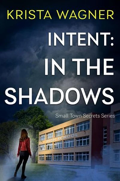 Intent: In the Shadows: Christian Small Town Secrets Series