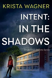 Intent: In the Shadows: Christian Small Town Secrets Series