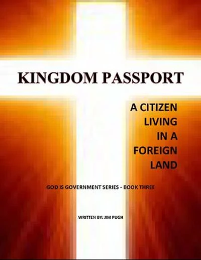 Kingdom Passport - A Citizen Living in a Foriegn Land: God Is Government Series, #1