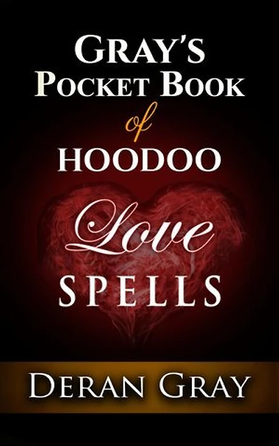 Gray's Pocket Book of Hoodoo Love Spells: Gray's Pocket Book of Hoodoo, #1