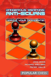 Dangerous Weapons:: Anti-Sicilians: Dazzle Your Opponents!
