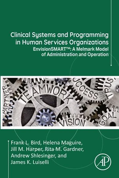 Clinical Systems and Programming Human Services Organizations: EnvisionSMART(tm): A Melmark Model of Administration Operation