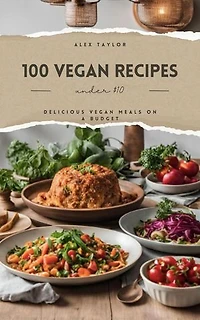 100 Vegan Recipes under $10