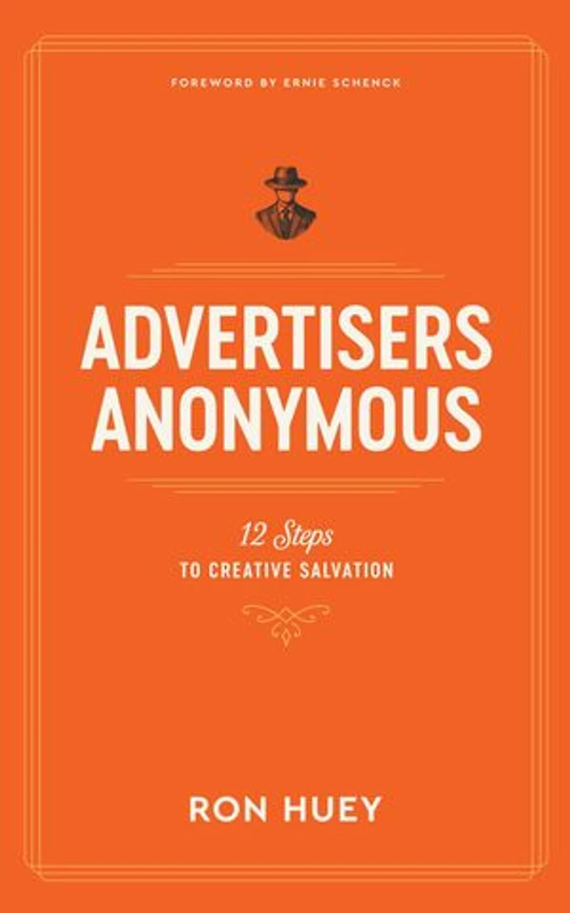 Advertisers Anonymous: 12 Steps to Creative Salvation