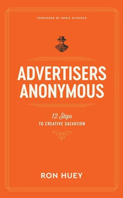 Advertisers Anonymous: 12 Steps to Creative Salvation