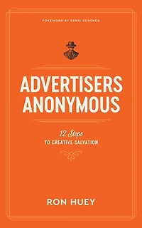 Advertisers Anonymous: 12 Steps to Creative Salvation