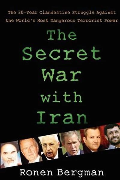the Secret War with Iran: 30-Year Clandestine Struggle Against World's Most Dangerous Terrorist Power