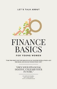 L E T ' S T A L K A B O U T FINANCE BASICS F O R Y O U N G W O M E N