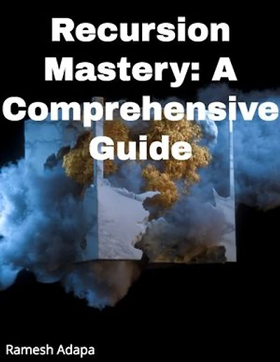 Recursion Mastery: A Comprehensive Guide: The complete guide to understanding and implementing recursion.