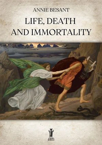 Life, Death and Immortality