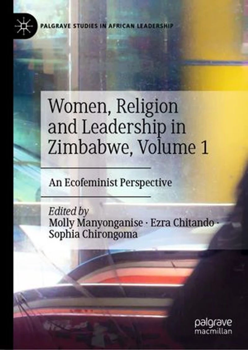 Women, Religion and Leadership Zimbabwe, Volume 1: An Ecofeminist Perspective