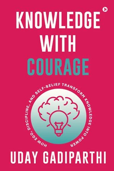 Knowledge with Courage: How Ego, Discipline, and Self-Belief Transform Knowledge into Power