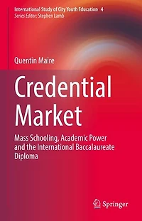 Credential Market: Mass Schooling, Academic Power And The International Baccalaureate Diploma