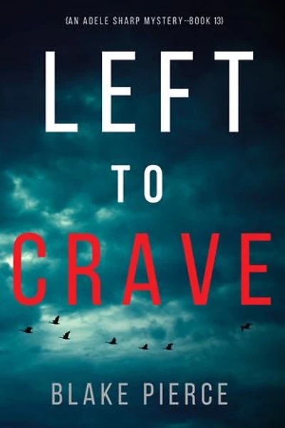 Left to Crave (An Adele Sharp Mystery—Book Thirteen)