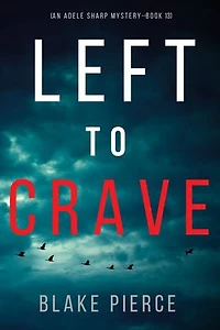 Left to Crave (An Adele Sharp Mystery—Book Thirteen)