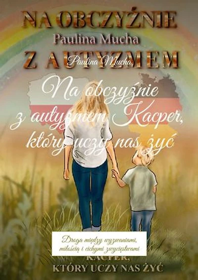 Na obczyźnie z autyzmem Kacper, który uczy nas żyć