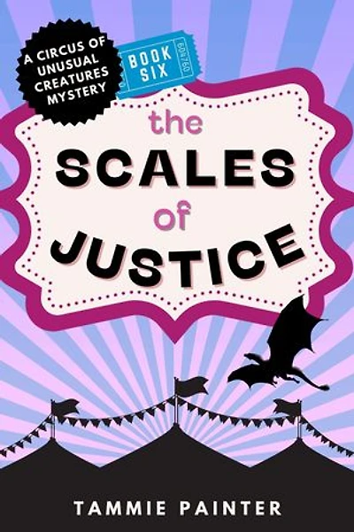 The Scales of Justice: A Circus of Unusual Creatures Mystery