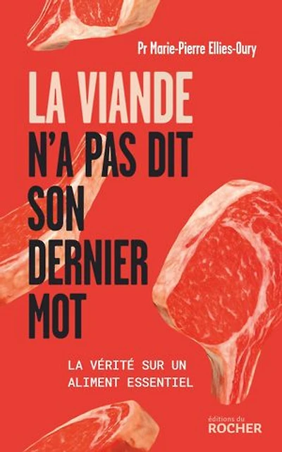 la viande n'a pas dit son dernier mot: vérité sur un aliment essentiel