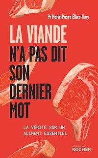 la viande n'a pas dit son dernier mot: vérité sur un aliment essentiel