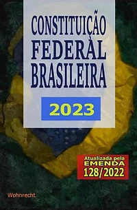Constituição Federal Brasileira 2023: Atualizada pela Emenda 128/2022