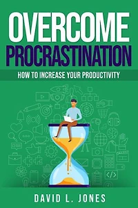 Overcome Procrastination: How to Increase Your Productivity