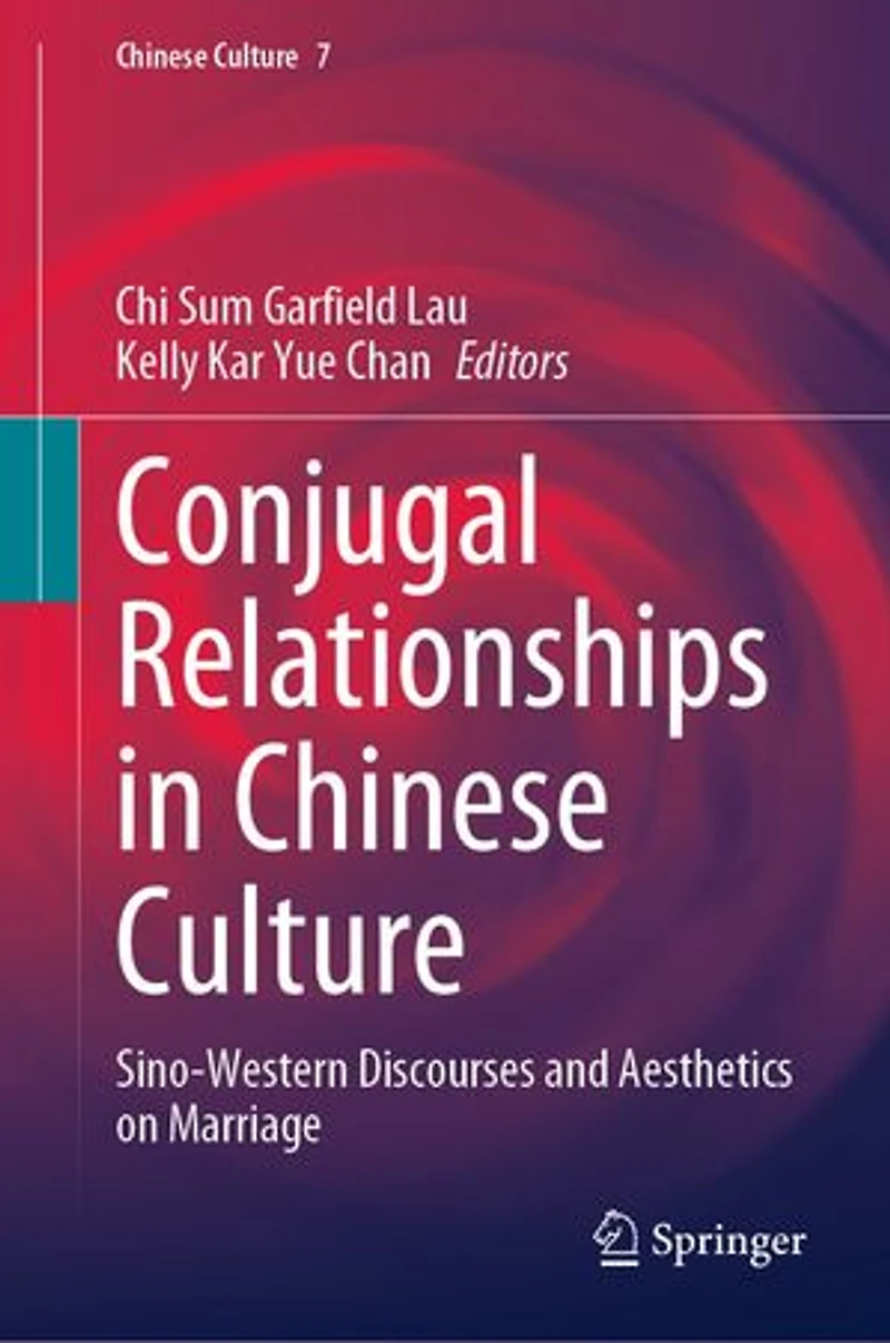 Conjugal Relationships Chinese Culture: Sino-Western Discourses and Aesthetics on Marriage