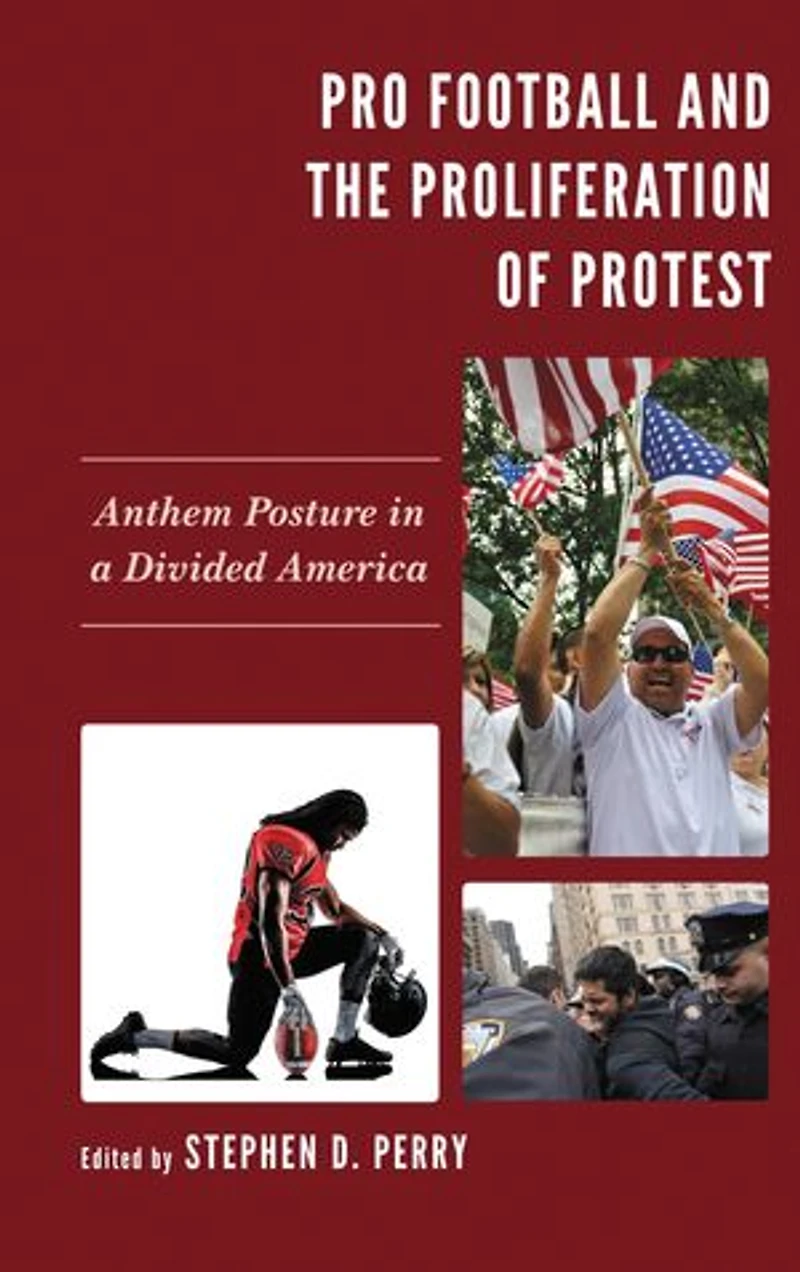 Pro Football and the Proliferation of Protest: Anthem Posture a Divided America
