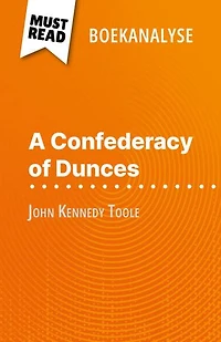 A Confederacy of Dunces van John Kennedy Toole (Boekanalyse): Volledige analyse en gedetailleerde samenvatting van het werk