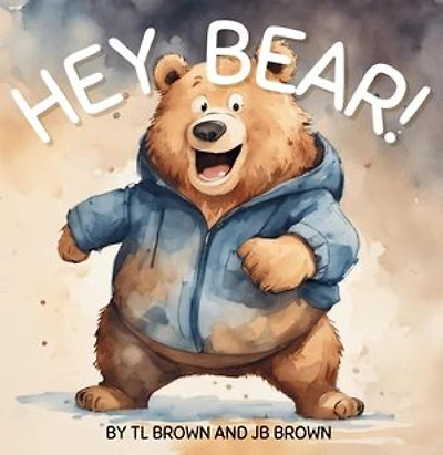 Hey Bear! Can You Come Over To My House?: Hey Bear!, #1
