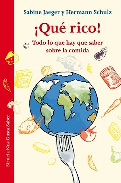 ¡Qué rico!: Todo lo que hay saber sobre la comida