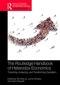 the Routledge Handbook of Heterodox Economics: Volume 1: Foundations, Theoretical Cores, and Anatomy Capitalism