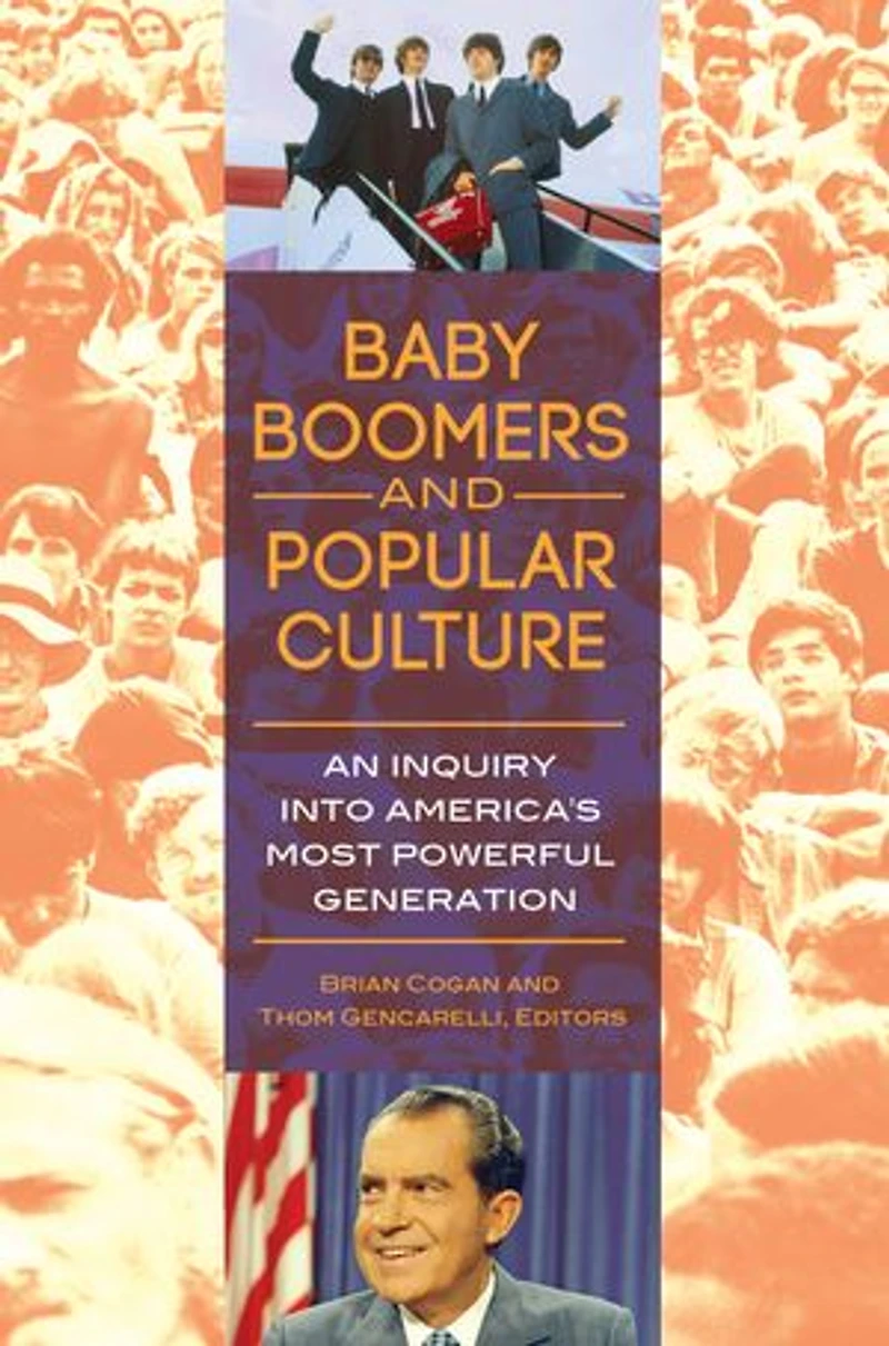 Baby Boomers and Popular Culture: An Inquiry into America's Most Powerful Generation