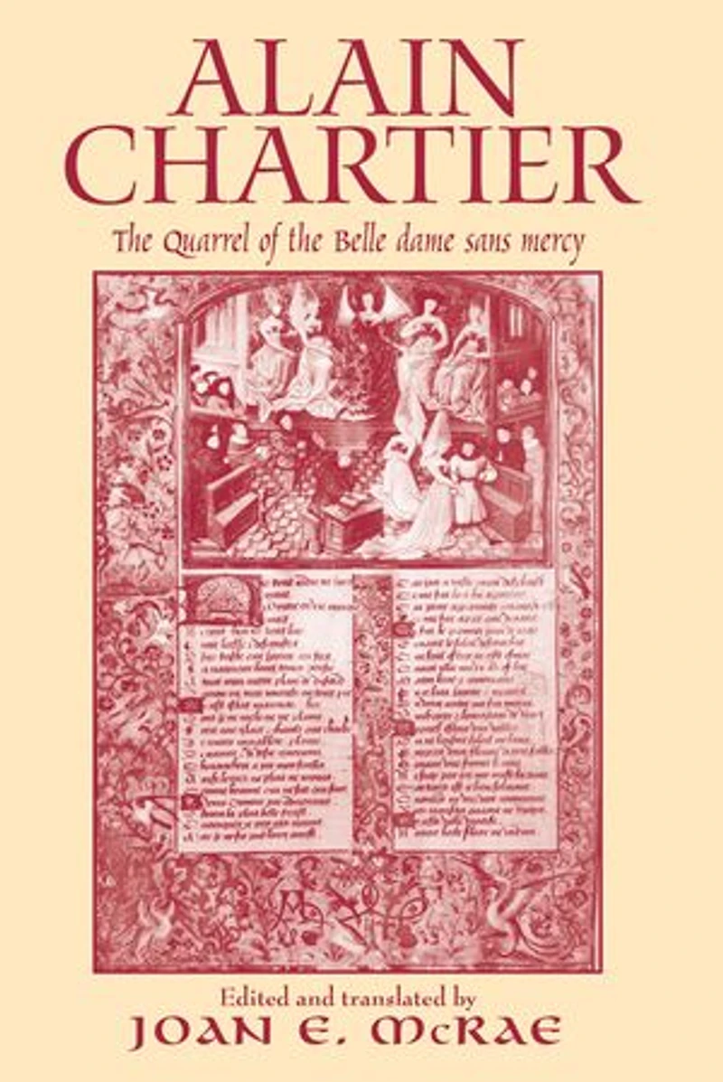 Alain Chartier: The Quarrel Of Belle Dame Sans Mercy