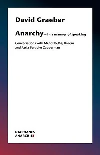 Anarchy—In a Manner of Speaking: Conversations with Mehdi Belhaj Kacem, Nika Dubrovsky, and Assia Turquier-Zauberman