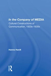the Company of Media: Cultural Constructions Communication, 1920s-1930s