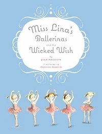 Miss Lina's Ballerinas and the Wicked Wish