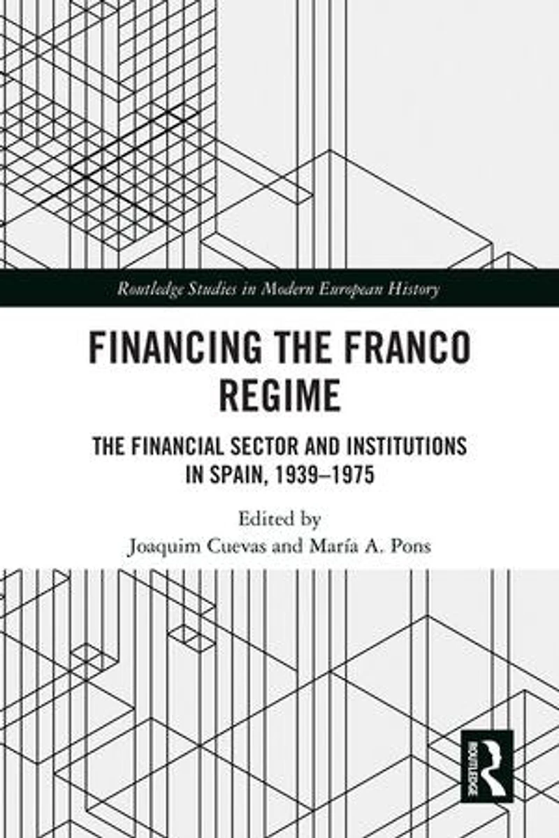 Financing The Franco Regime: Financial Sector and Institutions Spain, 1939-1975