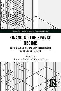 Financing The Franco Regime: Financial Sector and Institutions Spain, 1939-1975