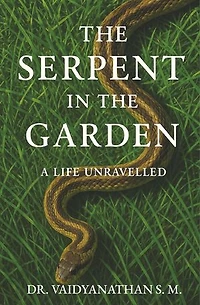 The Serpent in the Garden: A Life Unravelled